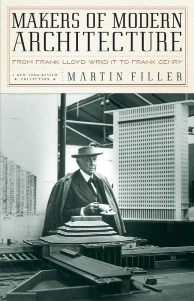 Makers of Modern Architecture: From Frank Lloyd Wright to Frank Gehry von  Martin Filler - englisches Buch - bücher.de