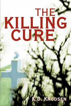 The Killing Cure - Knudsen, K. D.