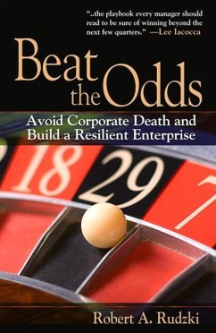 Beat the Odds: Avoid Corporate Death and Build a Resilient Enterprise - Rudzki, Robert A.