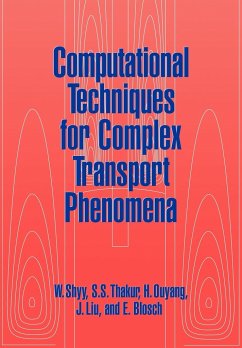 Computational Techniques for Complex Transport Phenomena - Shyy, Wei; Thakur, S. S.; Ouyang, H.