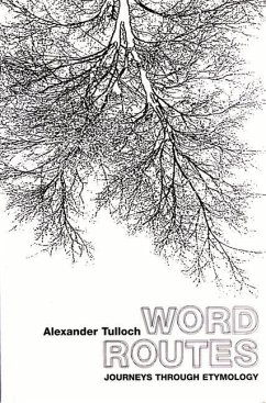 Word Routes: Journeys Through Etymology - Tulloch, Alexander