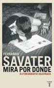 Mira por dónde : autobiografía razonada - Savater, Fernando