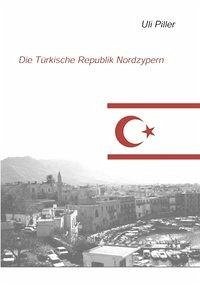Die türkische Republik Nordzypern. Ein politisch-kulturelles Lesebuch