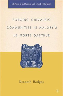 Forging Chivalric Communities in Malory's Le Morte Darthur - Hodges, K.