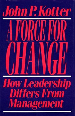 Force for Change: How Leadership Differs from Management - Kotter, John P.