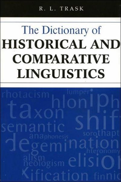 The Dictionary of Historical and Comparative Linguistics The Dictionary of Historical and Comparative Linguistics