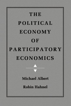 The Political Economy of Participatory Economics - Albert, Michael; Hahnel, Robin