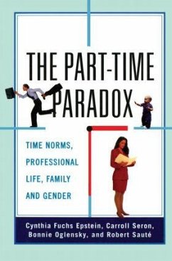 The Part-Time Paradox - Epstein, Cynthia Fuchs; Seron, Carroll; Oglensky, Bonnie; Sauté, Robert