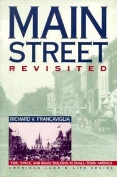 Main Street Revisited Time, Space, and Image Building in Small-Town America - Francaviglia, Richard V.