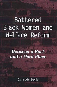 Battered Black Women and Welfare Reform: Between a Rock and a Hard Place - Davis, Dana-Ain