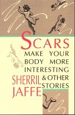 Scars Make Your Body More Interesting: & Other Stories