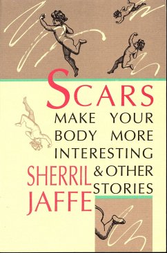 Scars Make Your Body More Interesting: & Other Stories - Jaffe, Sherril