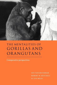 The Mentalities of Gorillas and Orangutans - Parker, Sue Taylor / Mitchell, Robert W. / Miles, H. Lyn (eds.)