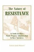 The Nature of Resistance in South Carolina's Works Progress Administration Ex-Slave Narratives - Pierson, Gerald J.