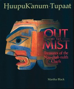 Out of the Mist: Treasures of the Nuu-Chah-Nulth Chiefs - Black, Martha