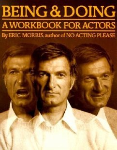 Being and Doing: A Workbook for Actors - Morris, Eric