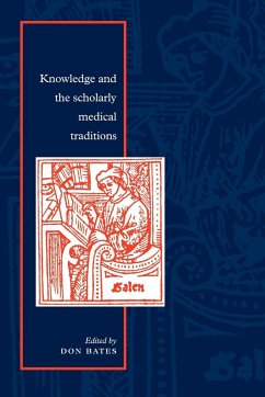 Knowledge and the Scholarly Medical Traditions - Bates, Don