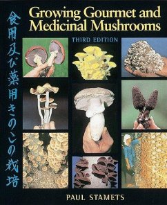 Growing Gourmet and Medicinal Mushrooms - Stamets, Paul