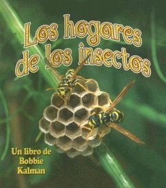 Los Hogares de Los Insectos (Insect Homes) - Kalman, Bobbie