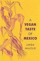 The Vegan Taste of Mexico - Majzlik, Linda