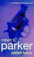 Perish Twice - Parker, Robert B.