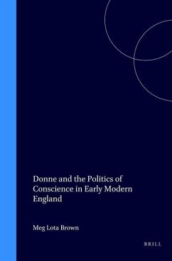 Donne and the Politics of Conscience in Early Modern England - Brown, Meg Lota