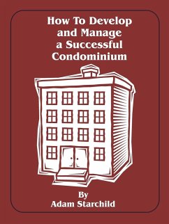 How to Develop and Manage a Successful Condominium - Starchild, Adam