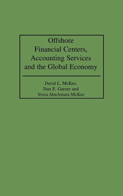 Offshore Financial Centers, Accounting Services and the Global Economy - McKee, David