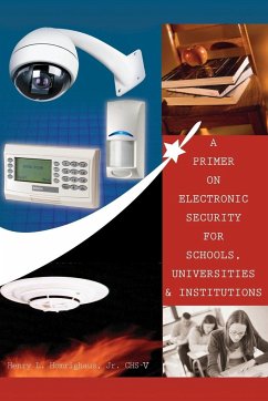 A Primer on Electronic Security for Schools, Universities and Institutions - Homrighaus, Henry L. Jr.