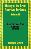 History of the Great American Fortunes (Volume Three)
