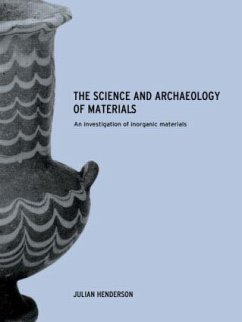 The Science and Archaeology of Materials - Henderson, Julian