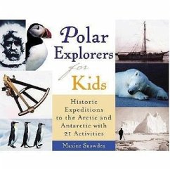 Polar Explorers for Kids - Snowden, Maxine