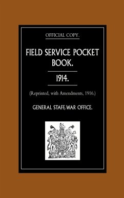 Field Service Pocket Book 1914 (Reprinted, with Amendments, 1916.) - General Staff, War Office August