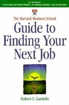 The Harvard Business School Guide to Finding Your Next Job - Gardella, Robert S.