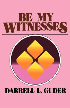 Be My Witnesses - Guder, Darrell L.