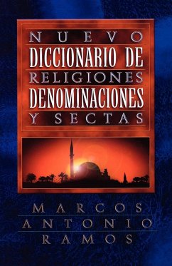 Nuevo Diccionario de Religiones, Denominaciones y Sectas = Now Dictionary of Religions - Ramos, Marcos Antonio