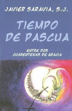 Tiempo de Pascua: Entre DOS Cuarentenas de Gracia - Saravia, Javier