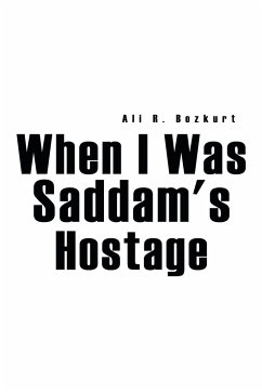 When I Was Saddam's Hostage - Bozkurt, Ali R.