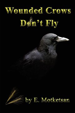 Wounded Crows Don't Fly - Motketsan, E.