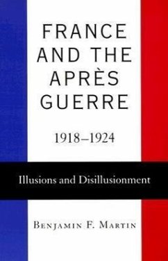 France and the Après Guerre, 1918-1924 - Martin, Benjamin F
