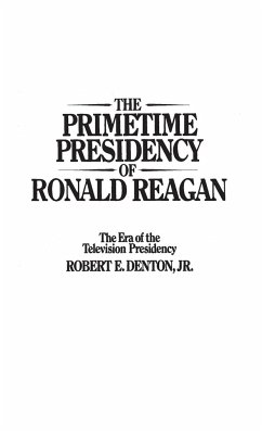 The Primetime Presidency of Ronald Reagan - Denton, Robert