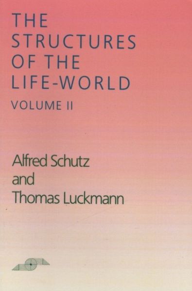 Structures of the Life-World, Vol. 2