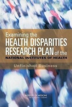 Examining the Health Disparities Research Plan of the National Institutes of Health - Institute Of Medicine; Board On Health Sciences Policy; Committee on the Review and Assessment of the Nih's Strategic Research Plan and Budget to Reduce and Ultimately Eliminate Health Disparities