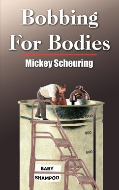 Bobbing For Bodies - Scheuring, Mickey
