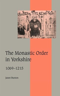 The Monastic Order in Yorkshire, 1069 1215 - Burton, Janet