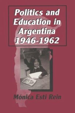 Politics and Education in Argentina, 1946-1962 - Rein, Monica