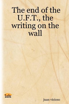 The End of the U.F.T., the Writing on the Wall - Vicioso, Juan