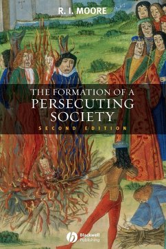 The Formation of a Persecuting Society - Moore, Robert I. (formerly University of Newcastle-upon-Tyne, UK)