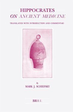Hippocrates on Ancient Medicine: Translated with Introduction and Commentary - Schiefsky, Mark
