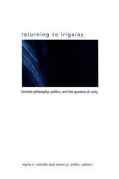 Returning to Irigaray: Feminist Philosophy, Politics, and the Question of Unity